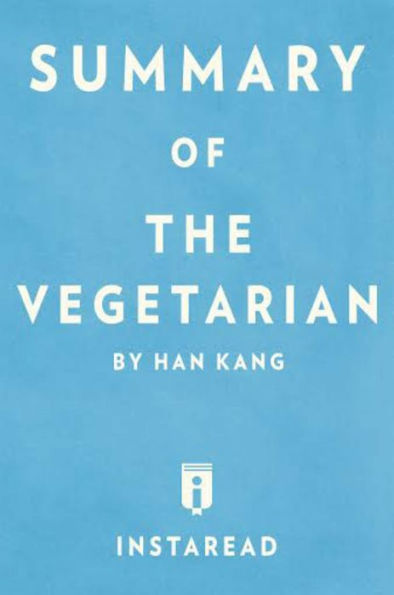 Summary of The Vegetarian: by Han Kang Includes Analysis