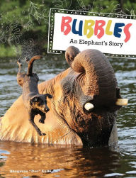 Title: Bubbles: An Elephant's Story, Author: Bhagavan 