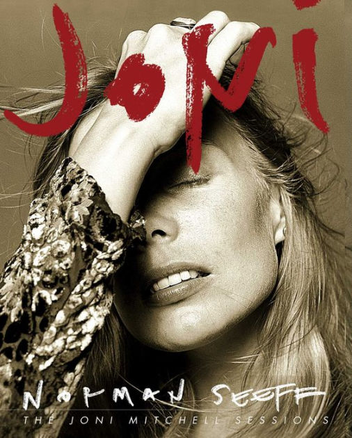 Joni: The Joni Mitchell Sessions by Seeff Norman, Hardcover