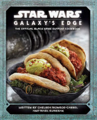 Books for download to pc Star Wars: Galaxy's Edge: The Official Black Spire Outpost Cookbook in English by Chelsea Monroe-Cassel, Marc Sumerak 