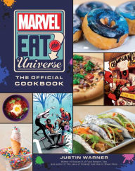 Title: Marvel Eat the Universe: The Official Cookbook, Author: Justin Warner