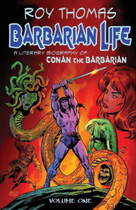 Title: Barbarian Life: A Literary Biography of Conan the Barbarian (Volume 1), Author: Bob McLain