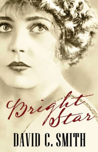 Title: Bright Star: A Novel, Author: David C. Smith