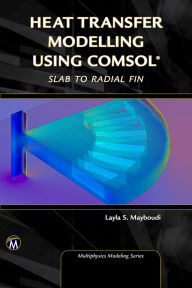 Title: Heat Transfer Modelling Using COMSOL: Slab to Radial Fin, Author: Layla S. Mayboudi PhD