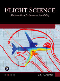 Title: Flight Science: Mathematics . Techniques . Sensibility, Author: Layla S. Mayboudi PhD