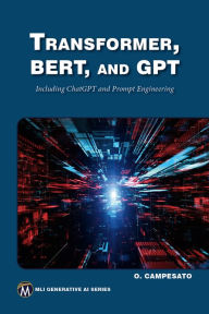 Title: Transformer, BERT, and GPT3: Including ChatGPT and Prompt Engineering, Author: Oswald Campesato
