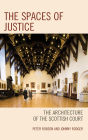 The Spaces of Justice: The Architecture of the Scottish Court