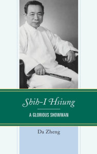 Title: Shih-I Hsiung: A Glorious Showman, Author: Da Zheng