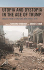 Utopia and Dystopia in the Age of Trump: Images from Literature and Visual Arts