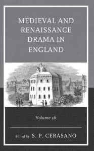 Title: Medieval and Renaissance Drama in England, Author: S. P. Cerasano