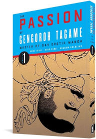 Title: The Passion of Gengoroh Tagame: Master of Gay Erotic Manga Vol. 1, Author: Gengoroh Tagame