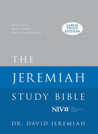 Title: The Jeremiah Study Bible, NIV (Large Print Edition, Hardcover): What It Says. What It Means. What It Means To You., Author: David Jeremiah