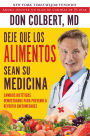 Deje Que Los Alimentos Sean Su Medicina (Let Food Be Your Medicine): Cambios Dieteticos Demostrados Para Prevenir O Revertir Enfermedads (Dietary Changes Proven to Prevent or Reverse Disease)