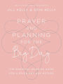 Prayer and Planning for the Big Day: The Essential Wedding Guide for a Bride and Her Mother
