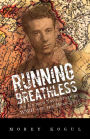 Running Breathless: An Untold True Story of WWII and the Holocaust