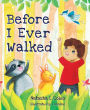 Before I Ever Walked