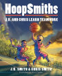 HoopSmiths: J.R. and Chris Learn Teamwork