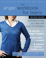 Title: The Anger Workbook for Teens: Activities to Help You Deal with Anger and Frustration, Author: Raychelle Cassada Lohmann PhD