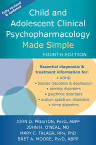 Title: Child and Adolescent Clinical Psychopharmacology Made Simple, Author: John D. Preston PsyD