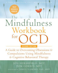 Title: The Mindfulness Workbook for OCD: A Guide to Overcoming Obsessions and Compulsions Using Mindfulness and Cognitive Behavioral Therapy, Author: Jon Hershfield