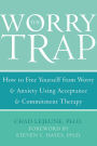 The Worry Trap: How to Free Yourself from Worry & Anxiety using Acceptance and Commitment Therapy