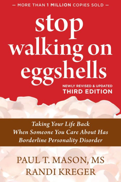 Stop Walking on Eggshells: Taking Your Life Back When Someone You Care  About Has Borderline Personality Disorder by Paul T. T. Mason MS, Randi  Kreger, Paperback