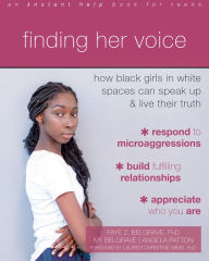 Title: Finding Her Voice: How Black Girls in White Spaces Can Speak Up and Live Their Truth, Author: Faye Z. Belgrave PhD