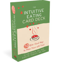 Title: The Intuitive Eating Card Deck: 50 Bite-Sized Ways to Make Peace with Food, Author: Elyse Resch MS