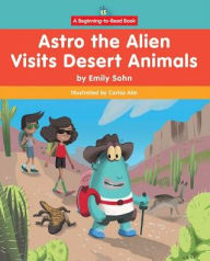 Title: Astro the Alien Visits Desert Animals, Author: Emily Sohn