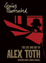 Title: Genius, Illustrated: The Life and Art of Alex Toth, Author: Dean Mullaney