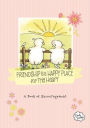 Friendship is a Happy Place for the Heart