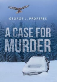 Title: A Case for Murder, Author: George L Proferes