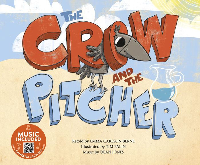 The Crow And The Pitcher By Emma Bernay, Emma Carlson Berne, Tim Palin 