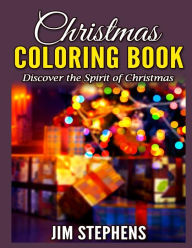 Title: Christmas Coloring Book: Discover the Spirit of Christmas, Author: Jim Stephens