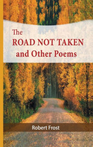 Title: The Road Not Taken and Other Poems, Author: Robert Frost