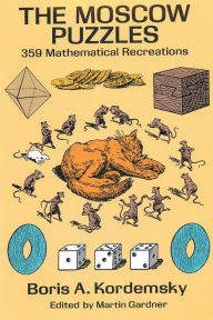 Title: The Moscow Puzzles: 359 Mathematical Recreations, Author: Boris A Kordemsky