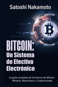 Title: Bitcoin: Un Sistema de Efectivo Electronico Usuario-a-Usuario (Spanish Edition), Author: Satoshi Nakamoto