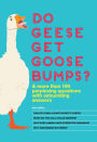Do Geese Get Goose Bumps?: & More Than 199 Perplexing Questions with Astounding Answers