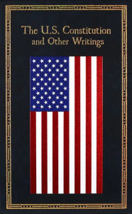 Title: The U.S. Constitution and Other Writings, Author: Editors of Thunder Bay Press