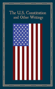 Title: The U.S. Constitution and Other Writings, Author: Editors of Canterbury Classics