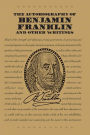 The Autobiography of Benjamin Franklin and Other Writings