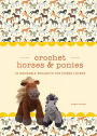 Crochet Horses & Ponies: 10 Adorable Projects for Horse Lovers