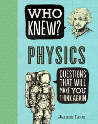 Title: Who Knew? Physics, Author: James Lees