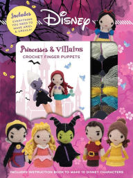 Title: Disney Princesses & Villains: Crochet Finger Puppets, Author: Editors of Thunder Bay Press