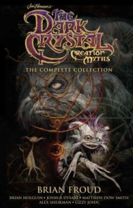 Textbook free ebooks download Jim Henson's The Dark Crystal Creation Myths: The Complete Collection 9781684154449