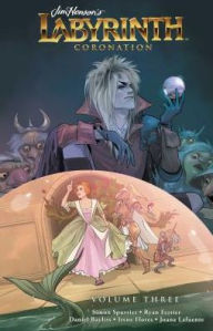 Book pdf download Jim Henson's Labyrinth: Coronation Vol. 3 CHM MOBI FB2 by Simon Spurrier, Jim Henson, Ryan Ferrier, Daniel Bayliss, Irene Flores English version