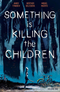 Title: Something Is Killing the Children Vol. 1, Author: James Tynion IV
