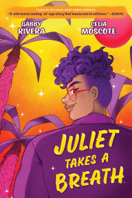 Title: Juliet Takes a Breath, Author: Gabby Rivera