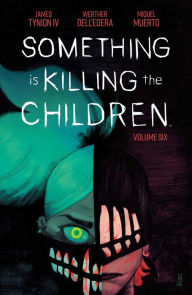 Title: Something Is Killing the Children Vol. 6, Author: James Tynion IV