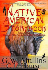 Title: The Native American Story Book Volume Three Stories of the American Indians for Children, Author: G W Mullins